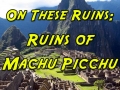 Ruins of Machu Picchu TITLE-500x500